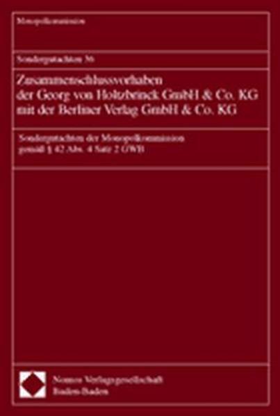 Sondergutachten 36. Zusammenschlussvorhaben der Georg von Holtzbrinck GmbH & Co. KG mit der Berliner Verlag GmbH & Co. KG