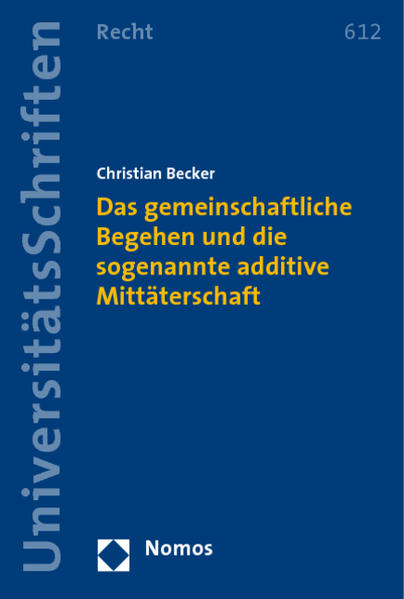 Das gemeinschaftliche Begehen und die sogenannte additive Mittäterschaft