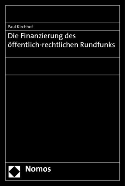 Die Finanzierung des öffentlich-rechtlichen Rundfunks