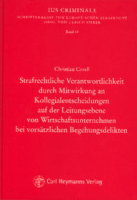 Strafrechtliche Verantwortlichkeit durch Mitwirkung an Kollegialentscheidungen auf der Leitungsebene von Wirtschaftsunternehmen bei vorsätzlichen Begehungsdelikten