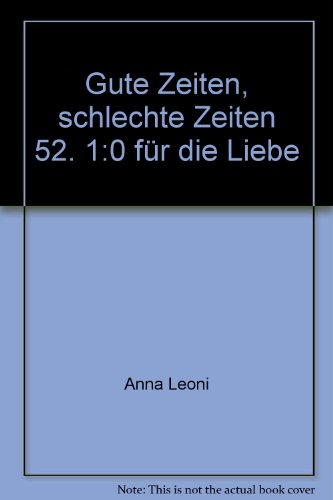 Gute Zeiten, schlechte Zeiten. TV-Roman / 1 : 0 für die Liebe