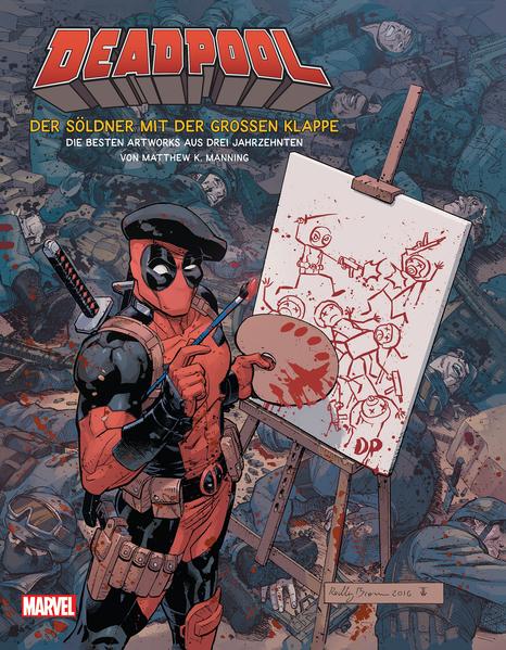 Deadpool - Der Söldner mit der großen Klappe: Die besten Artworks aus drei Jahrzehnten