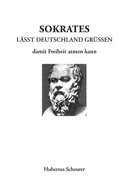 Sokrates läßt Deutschland grüßen damit Freiheit atmen kann