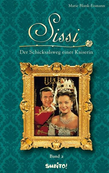 Sissi - Band 2: Der Schicksalsweg einer Kaiserin
