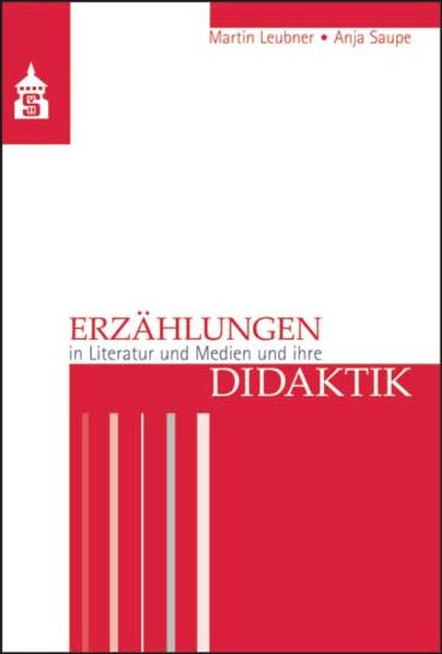 Erzählungen in Literatur und Medien und ihre Didaktik