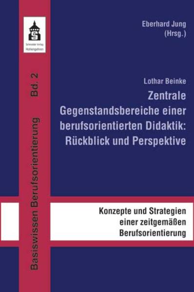 Zentrale Gegenstandsbereiche einer berufsorientierten Didaktik: Rückblick und Perspektive