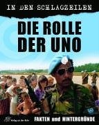 Die Rolle der UNO - Fakten und Hintergründe