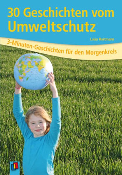 3-Minuten-Geschichten für den Morgenkreis: 30 Geschichten vom Umweltschutz