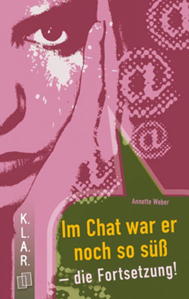 K.L.A.R. - Taschenbuch: Im Chat war er noch so süß - die Fortsetzung!