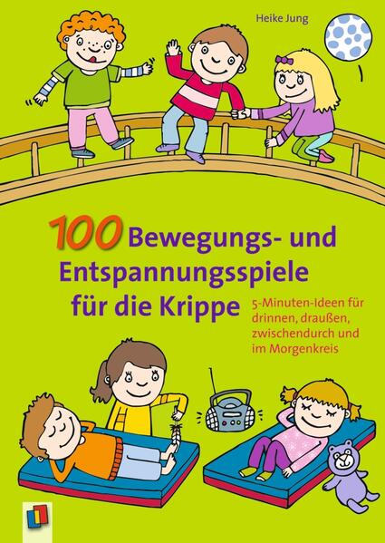 100 Bewegungs- und Entspannungsspiele für die Krippe