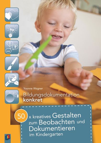 50 x kreatives Gestalten zum Beobachten und Dokumentieren im Kindergarten