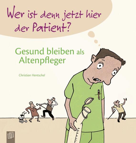 Wer ist denn jetzt hier der Patient? Gesund bleiben als Altenpfleger