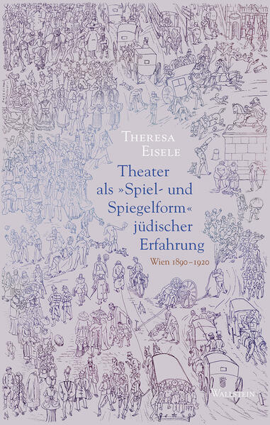 Theater als »Spiel- und Spiegelform« jüdischer Erfahrung