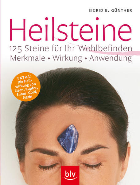 Heilsteine - 125 Steine für Ihr Wohlbefinden