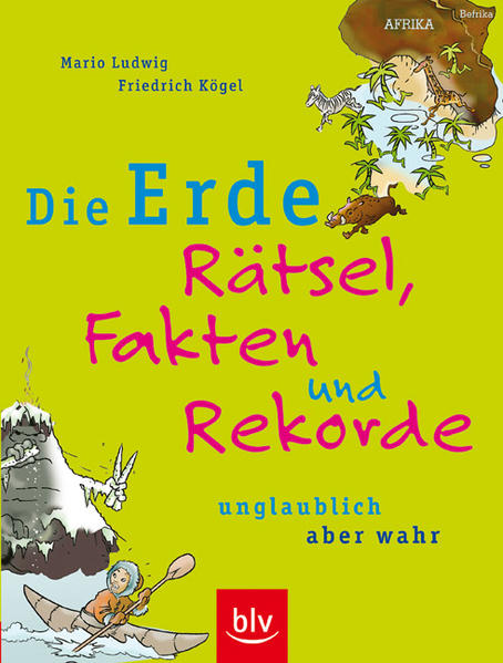 Die Erde – Rätsel, Fakten und Rekorde