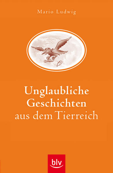 Unglaubliche Geschichten aus dem Tierreich