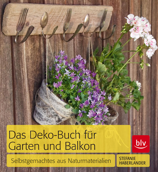 Das Deko-Buch für Garten und Balkon