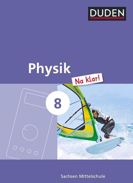Physik Na klar! - Mittelschule Sachsen - 8. Schuljahr