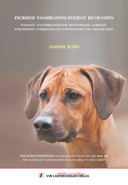 EXOKRINE PANKREASINSUFFIZIENZ BEI HUNDEN TOLERANZ- UND WIRKUNGSSTUDIE MIT PANKREATIN (ALBRECHT) RETROSPEKTIVE UNTERSUCHUNGEN ZUR PROGNOSE UND ÜBERLEBENSZEIT