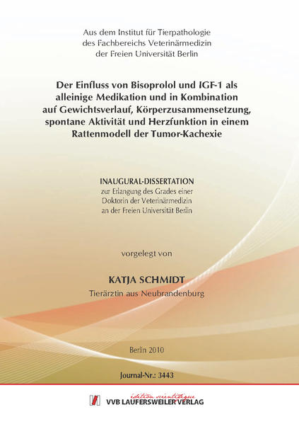 Der Einfluss von Bisoprolol und IGF-1 als alleinige Medikation und in Kombination auf Gewichtsverlauf, Körperzusammensetzung, spontane Aktivität und Herzfunktion in einem Rattenmodell der Tumor-Kachexie