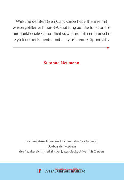 Wirkung der iterativen Ganzkörperhyperthermie mit wassergefilterter Infrarot-A-Strahlung auf die funktionelle und funktionale Gesundheit sowie pro-inflammatorische Zytokine bei Patienten mit ankylosierender Spondylitis