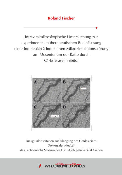 Intravitalmikroskopische Untersuchung zur experimentellen therapeutischen Beeinflussung einer Interleukin-2 induzierten Mikrozirkulationsstörung am Mesenterium der Ratte durch C1-Esterase-Inhibitor