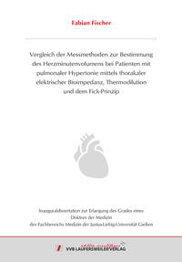 Vergleich der Messmethoden zur Bestimmung des Herzminutenvolumens bei Patienten mit pulmonaler Hypertonie mittels thorakaler elektrischer Bioimpedanz, Thermodilution und dem Fick-Prinzip