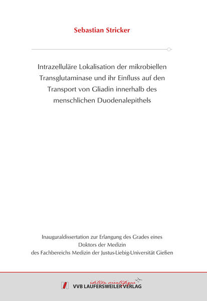 Intrazelluläre Lokalisation der mikrobiellen Transglutaminase und ihr Einfluss auf den Transport von Gliadin innerhalb des menschlichen Duodenalepithels