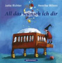 All das wünsch ich dir