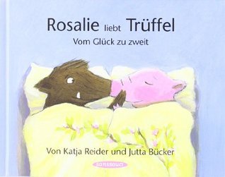 Rosalie liebt Trüffel - Trüffel liebt Rosalie