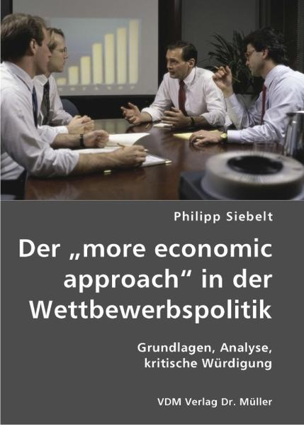 Der „more economic approach“ in der Wettbewerbspolitik