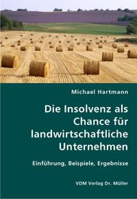 Die Insolvenz als Chance für landwirtschaftliche Unternehmen