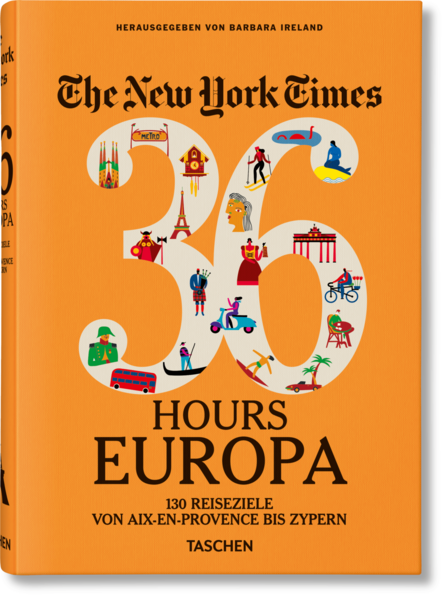 The New York Times 36 Hours. Europa. 3. Auflage