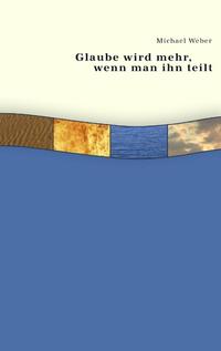 Glaube wird mehr, wenn man ihn teilt