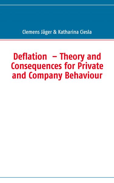 Deflation – Theory and Consequences for Private and Company Behaviour