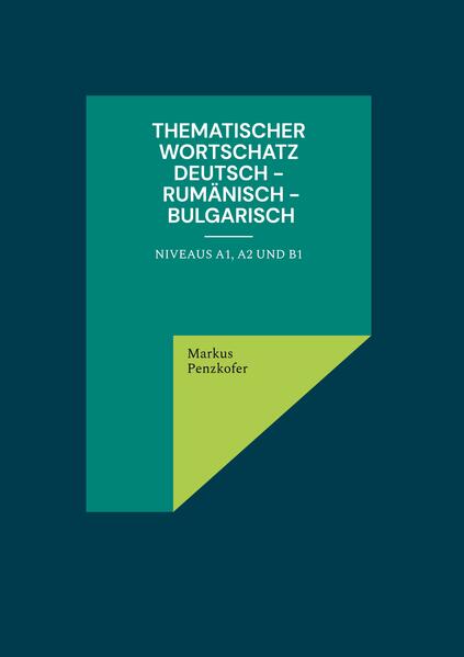 Thematischer Wortschatz Deutsch - Rumänisch - Bulgarisch