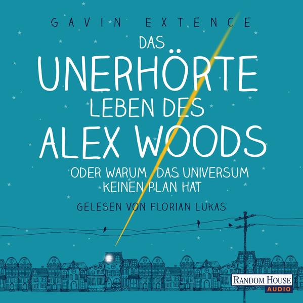 Das unerhörte Leben des Alex Woods oder warum das Universum keinen Plan hat