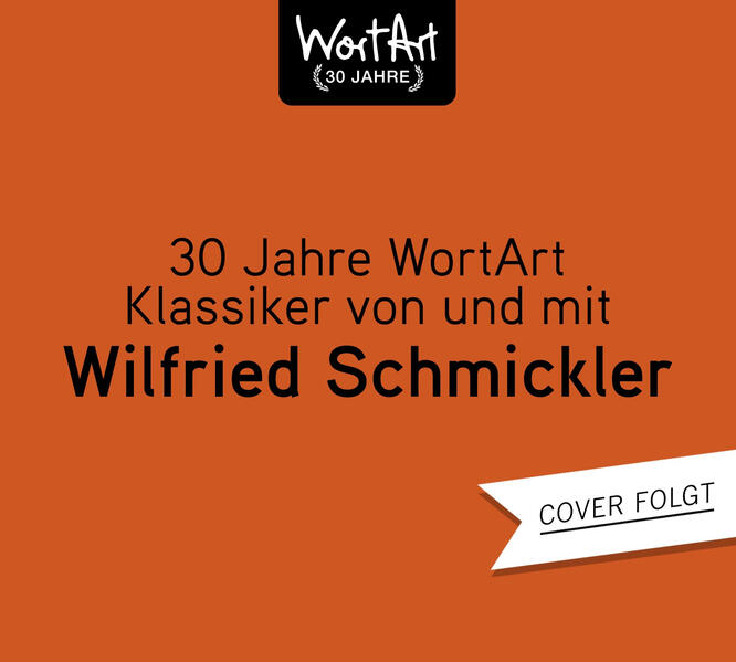 30 Jahre WortArt – Klassiker von und mit Wilfried Schmickler