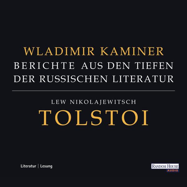 Tolstoi - Berichte aus den Tiefen der russischen Literatur