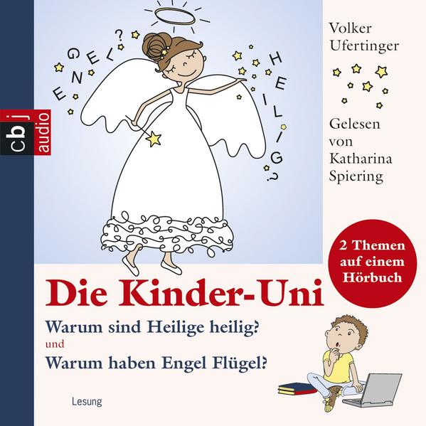 Die Kinder-Uni - Warum sind Heilige heilig? Warum haben Engel Flügel?