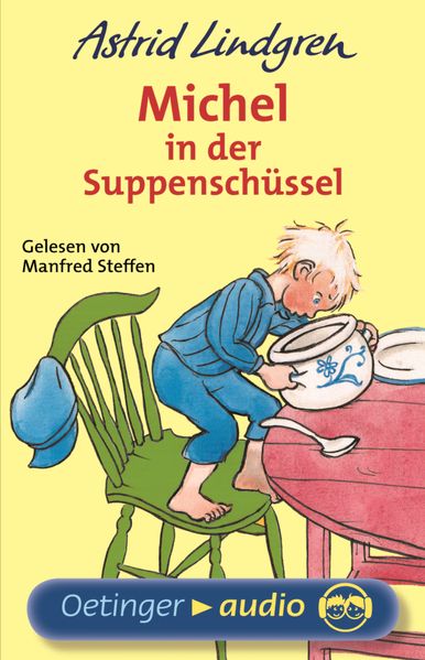 Michel aus Lönneberga 1. Michel in der Suppenschüssel. Hörbuchklassiker