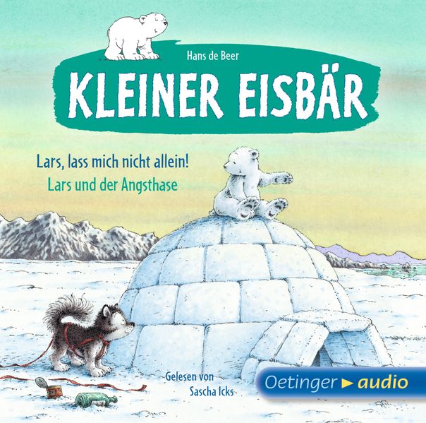 Kleiner Eisbär. Lars, lass mich nicht allein! / Lars und der Angsthase