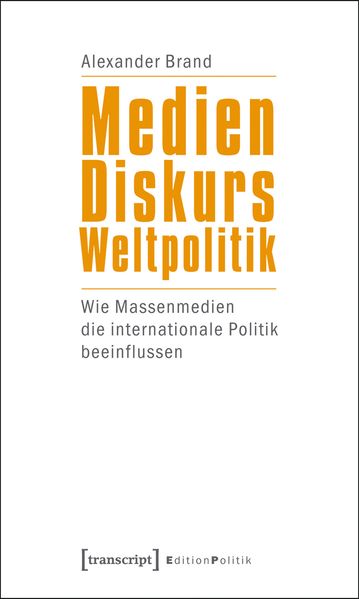 Medien – Diskurs – Weltpolitik