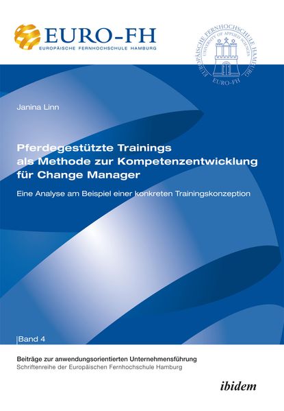 Pferdegestützte Trainings als Methode zur Kompetenzentwicklung für Change Manager