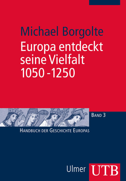 Europa entdeckt seine Vielfalt 1050-1250