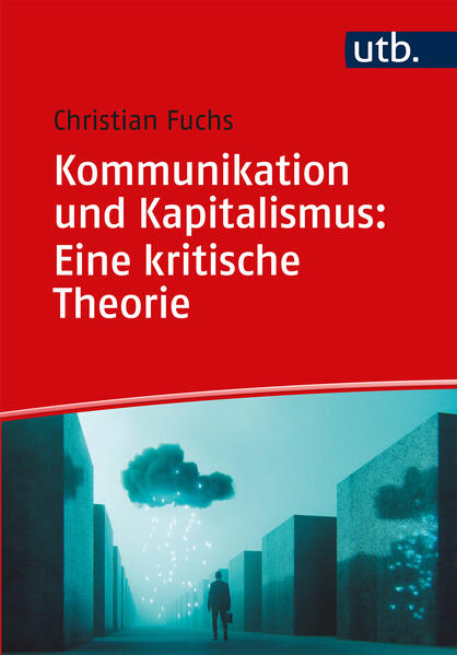 Kommunikation und Kapitalismus: Eine kritische Theorie