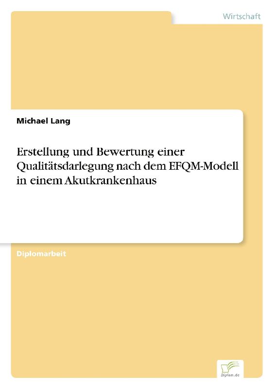 Erstellung und Bewertung einer Qualitätsdarlegung nach dem EFQM-Modell in einem Akutkrankenhaus