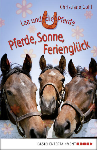 Lea und die Pferde - Pferde, Sonne, Ferienglück
