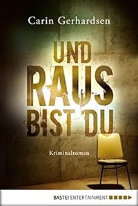 Und raus bist du