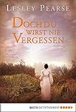 Doch du wirst nie vergessen